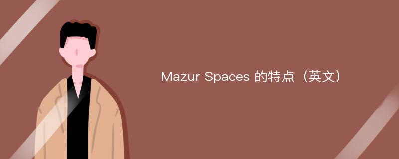 Mazur Spaces 的特点（英文）